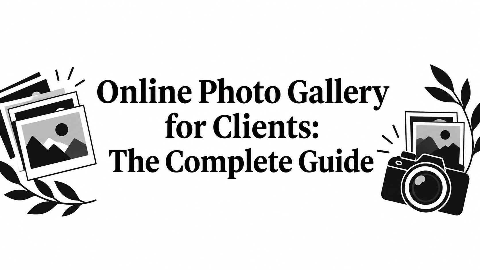 Online Photo Gallery for Clients: The Complete Guide