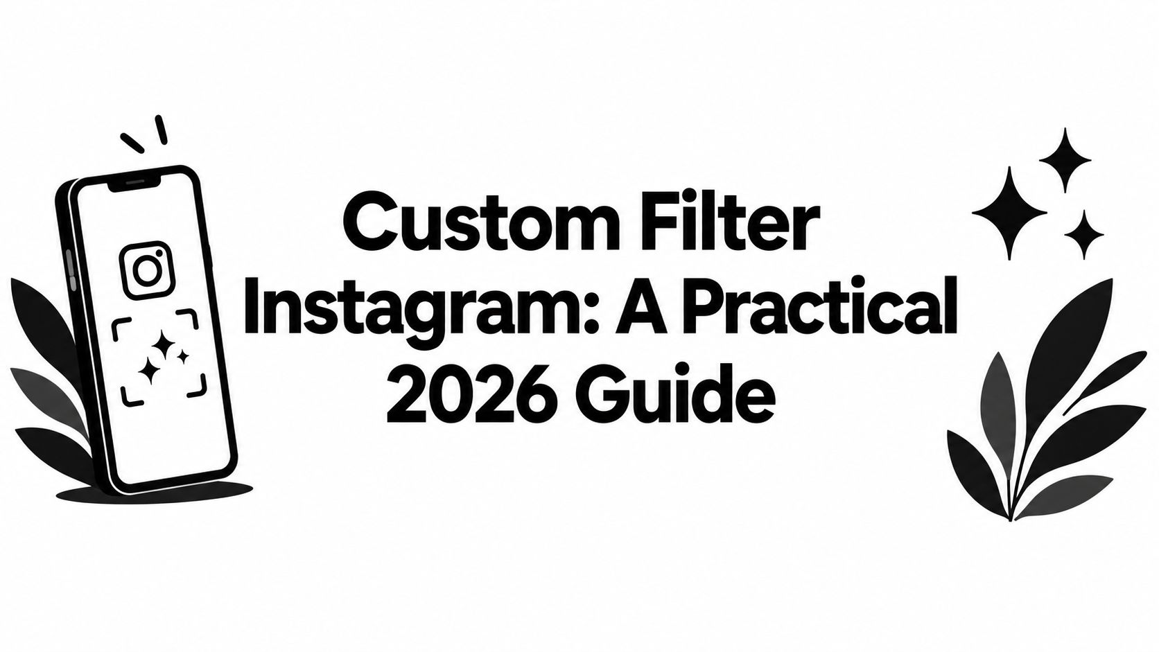 Custom Filter Instagram: A Practical 2026 Guide