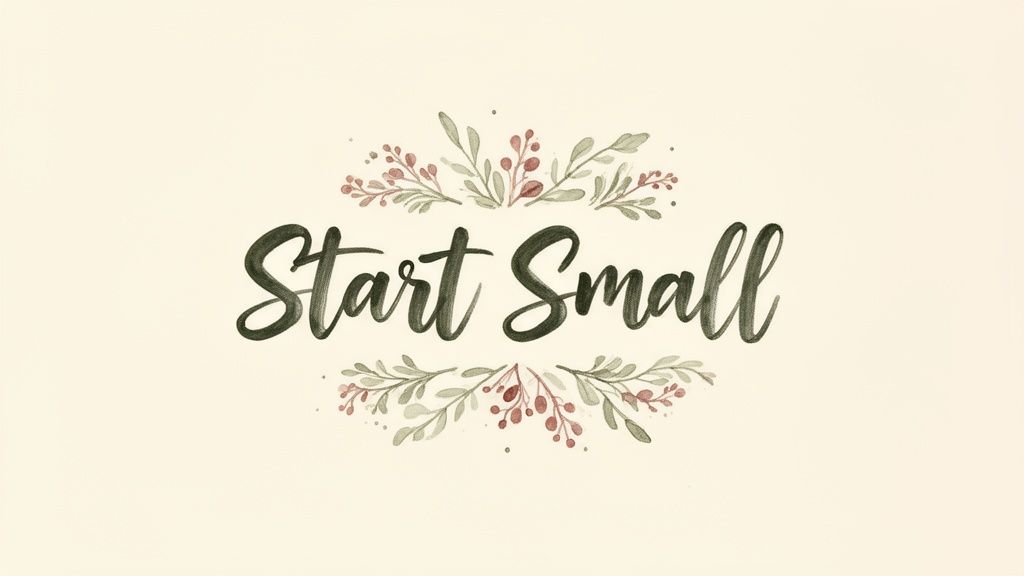 A watercolor illustration with the motivational phrase 'Start Small' surrounded by branches with leaves and berries.