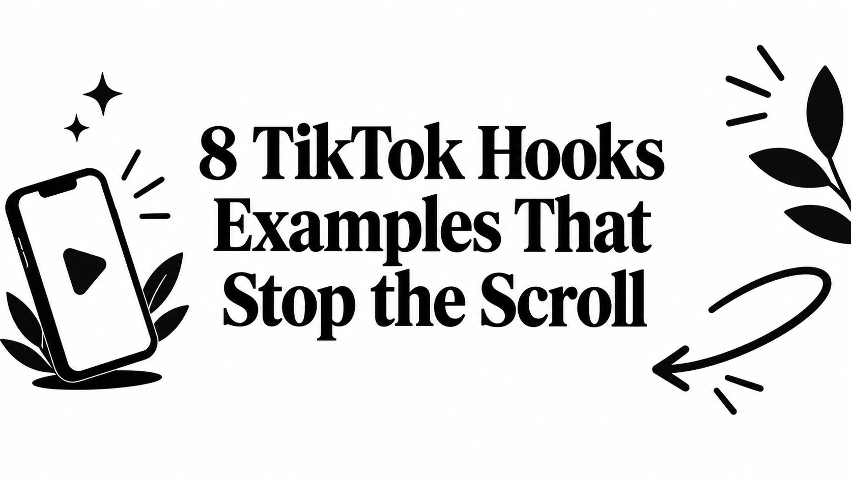 8 TikTok Hooks Examples That Stop the Scroll