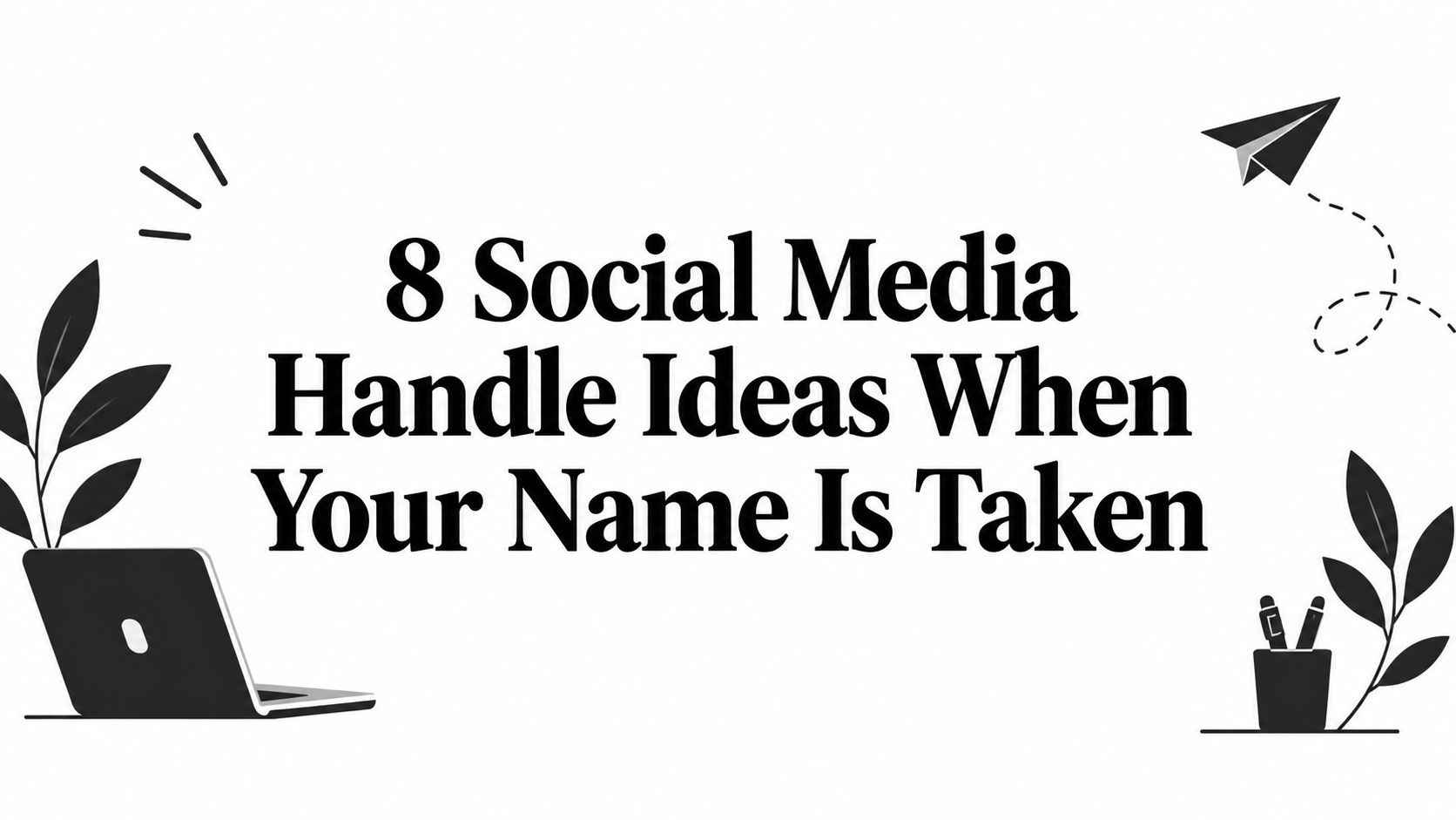 8 Social Media Handle Ideas When Your Name Is Taken