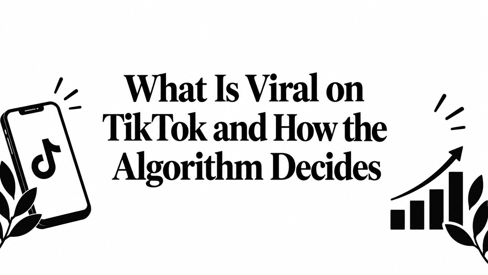 What Is Viral on TikTok and How the Algorithm Decides