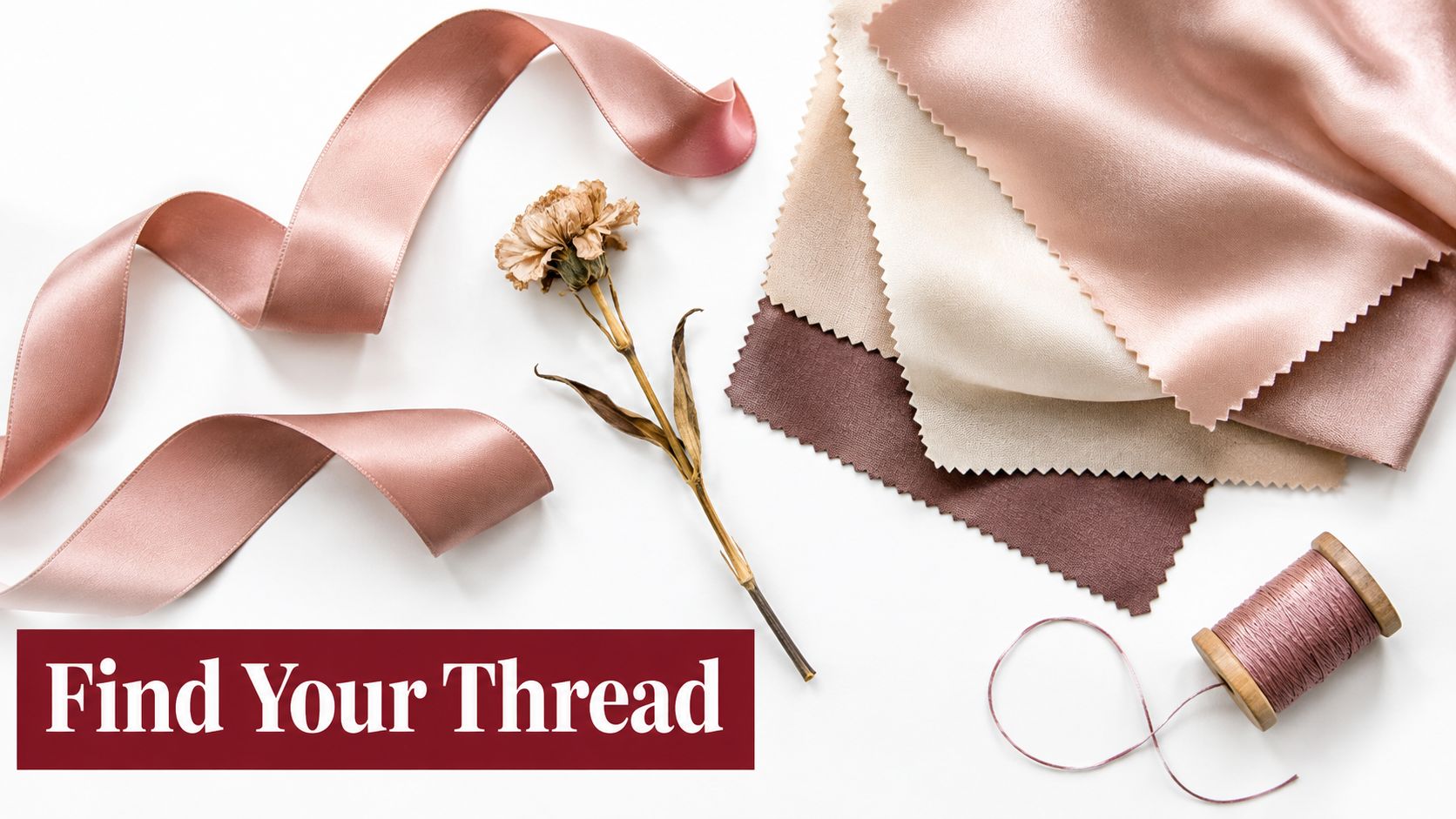 Fabric swatches, a dried flower, and a spool of thread on a white background with text