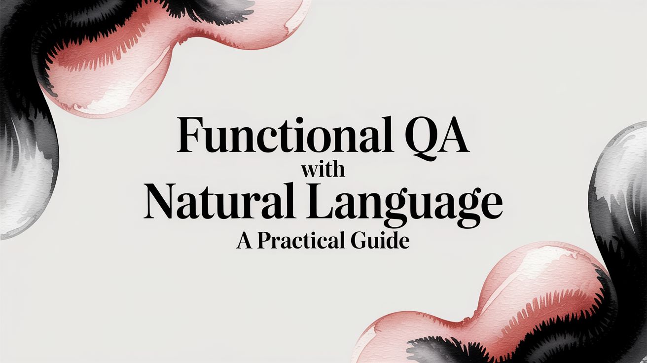 Functional QA with Natural Language A Practical Guide | e2eAgent.io