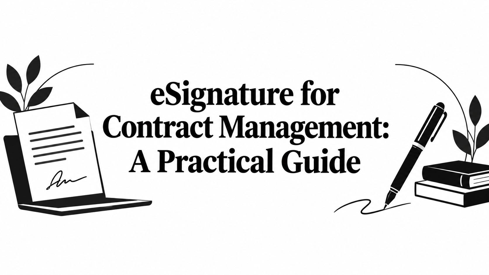 eSignature for Contract Management: A Practical Guide