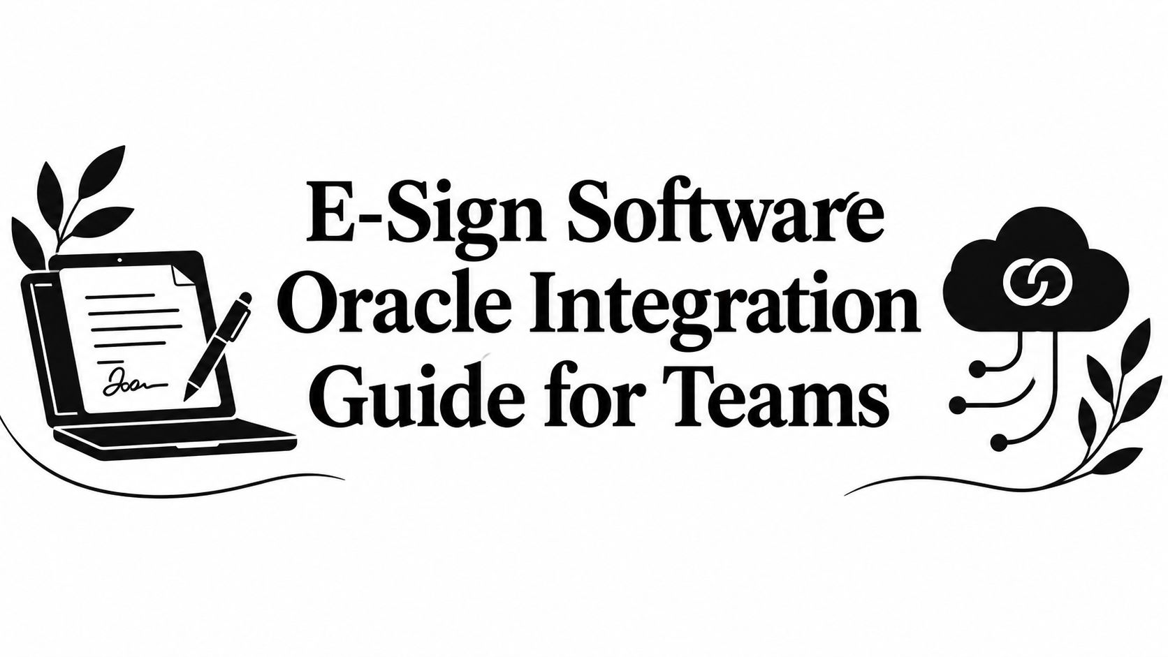 E-Sign Software Oracle Integration Guide for Teams