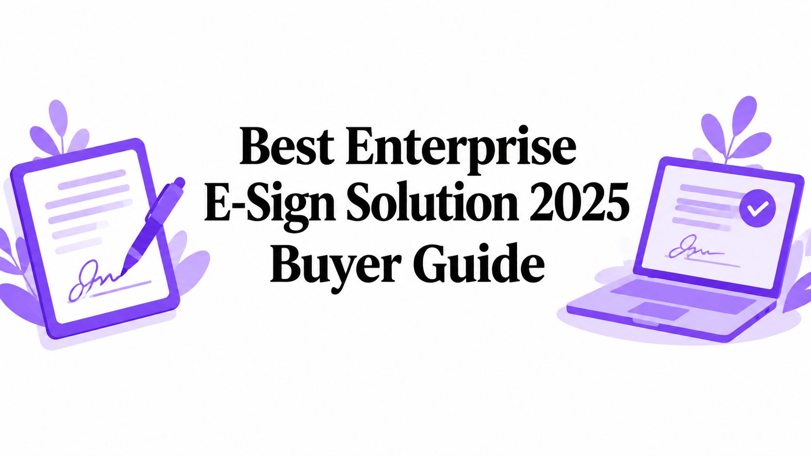 Best Enterprise E-Sign Solution 2025 Buyer Guide