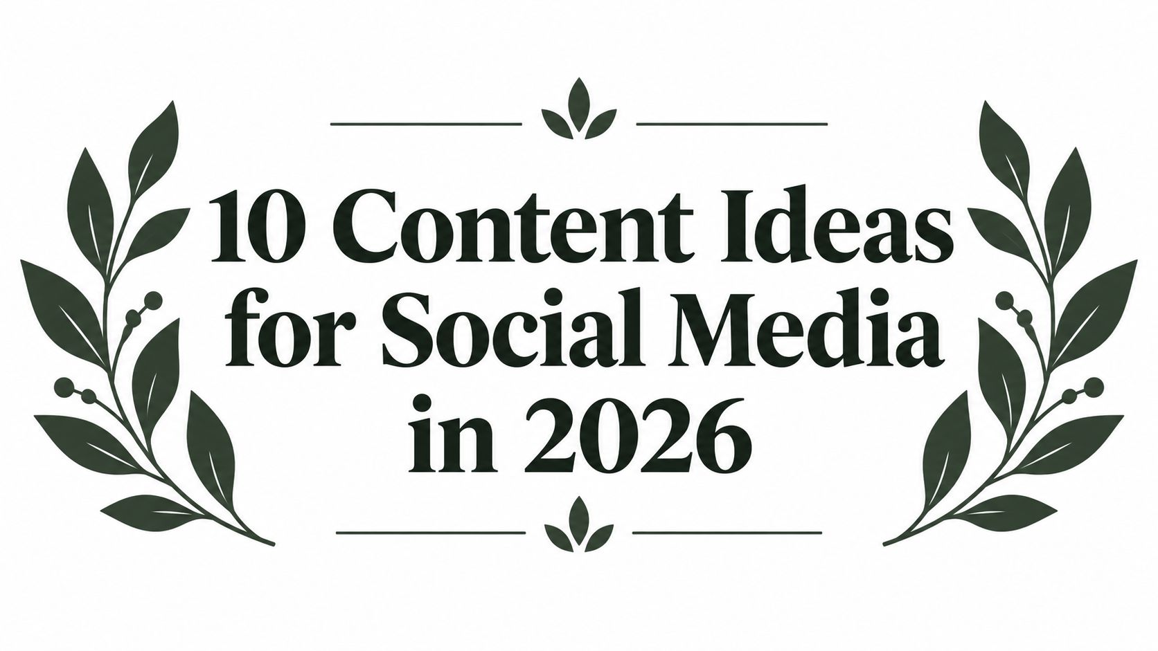 10 Content Ideas for Social Media in 2026