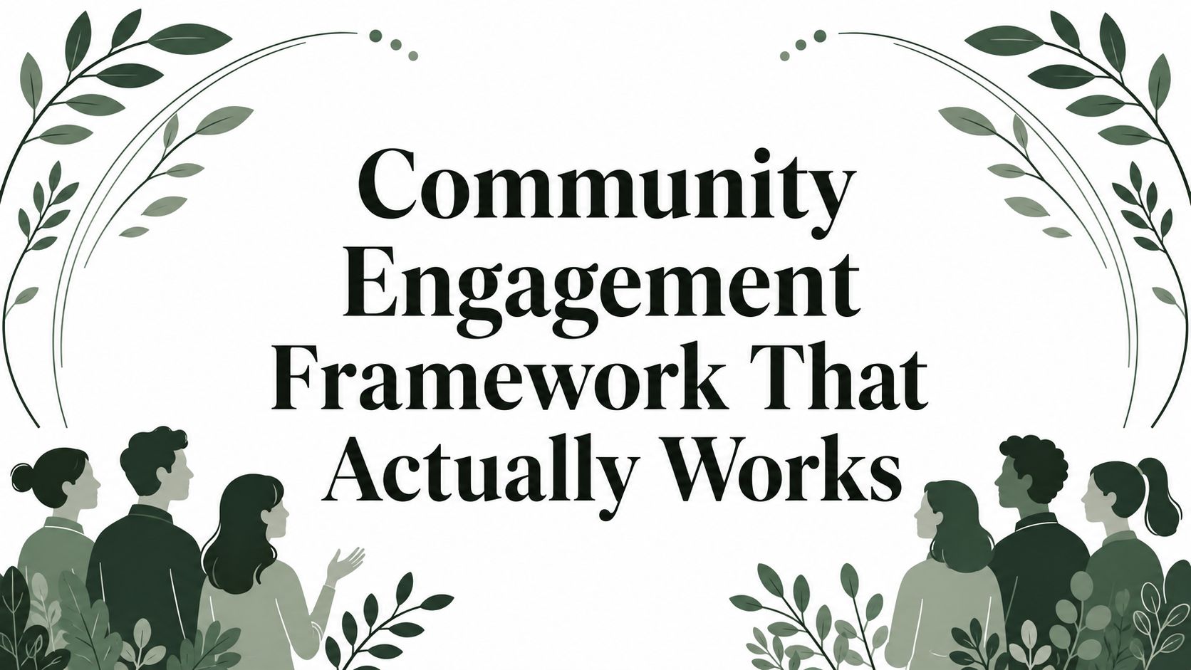 Community Engagement Framework That Actually Works