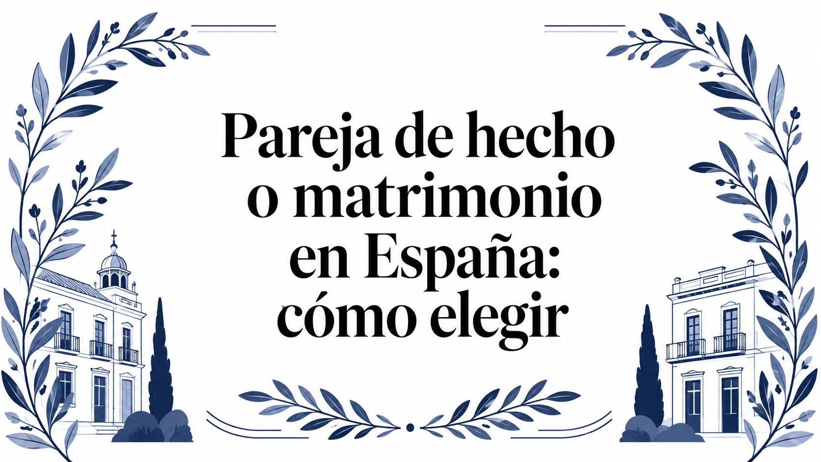 Pareja de hecho o matrimonio en España: cómo elegir