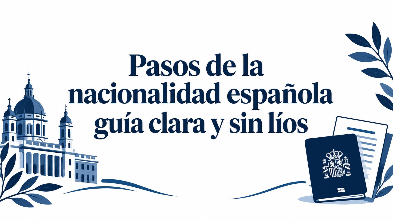 Pasos de la nacionalidad española guía clara y sin líos