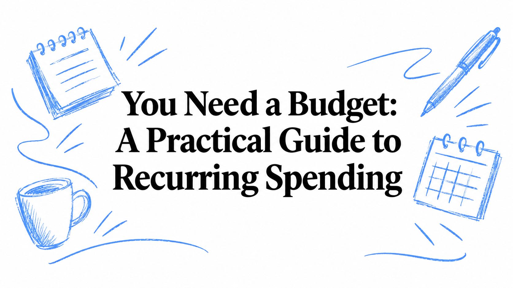 You Need a Budget: A Practical Guide to Recurring Spending