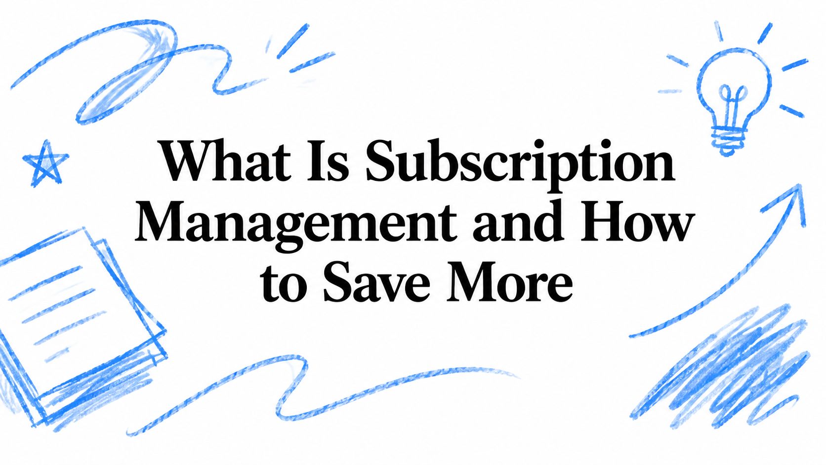 What Is Subscription Management and How to Save More