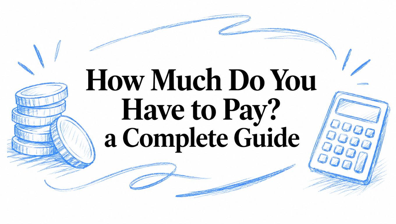 How Much Do You Have to Pay? a Complete Guide