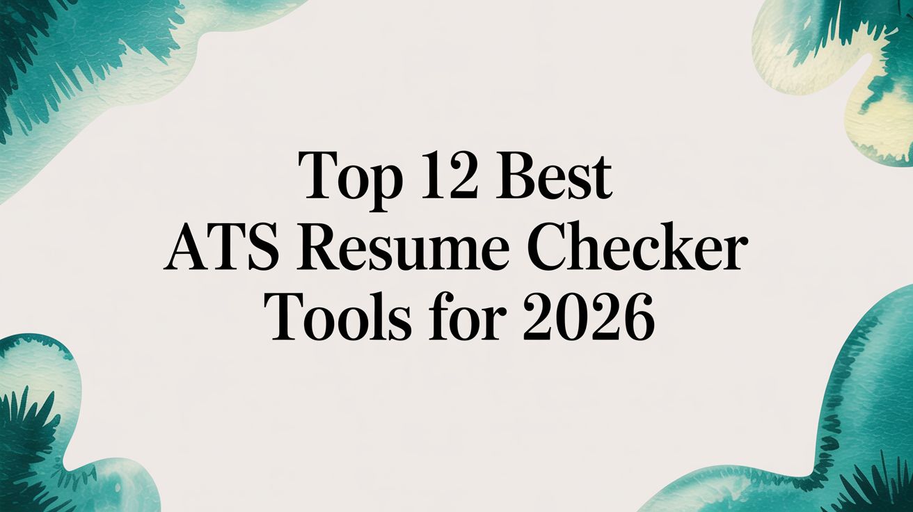 Top 12 Best ATS Resume Checker Tools for 2026