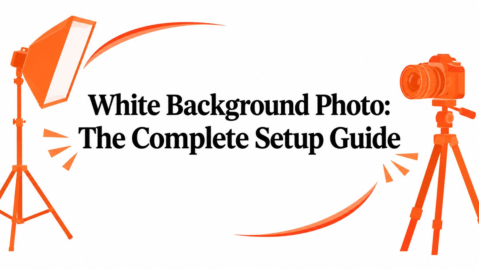 White Background Photo: The Complete Setup Guide
