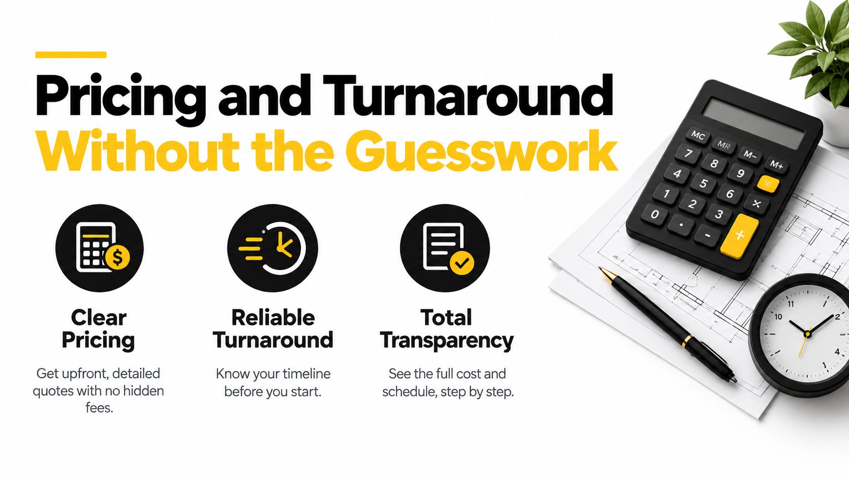 A graphic highlighting transparent project pricing and reliable turnaround times with a calculator, pen, and blueprints.