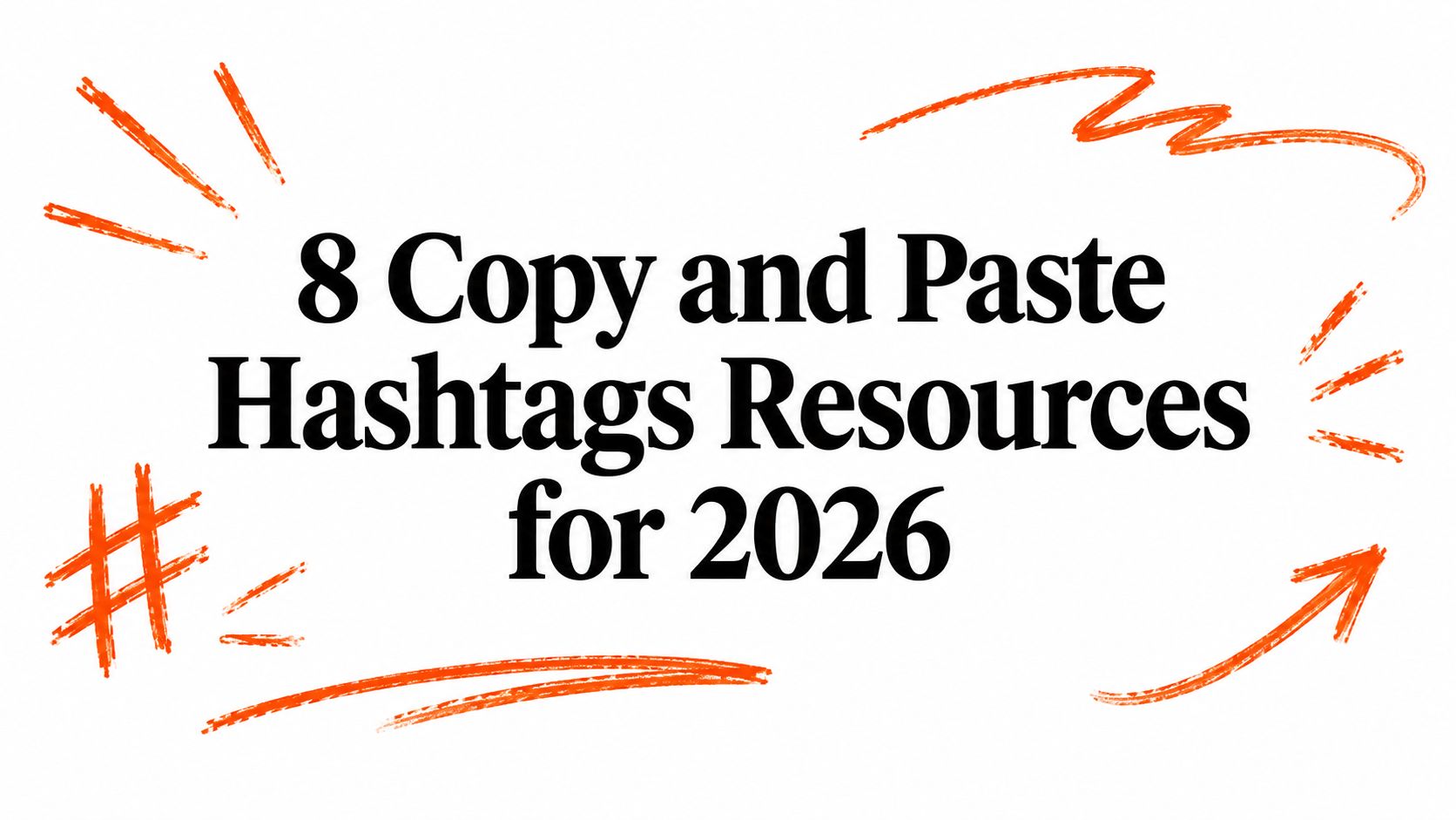 8 Copy and Paste Hashtags Resources for 2026