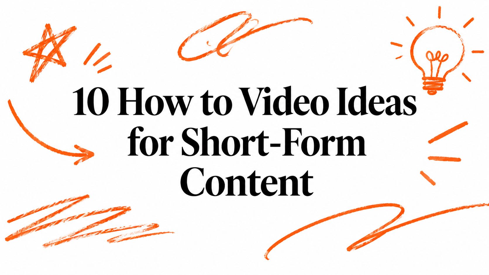 10 How to Video Ideas for Short-Form Content