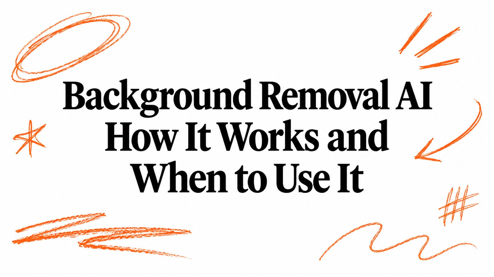 Background Removal AI How It Works and When to Use It