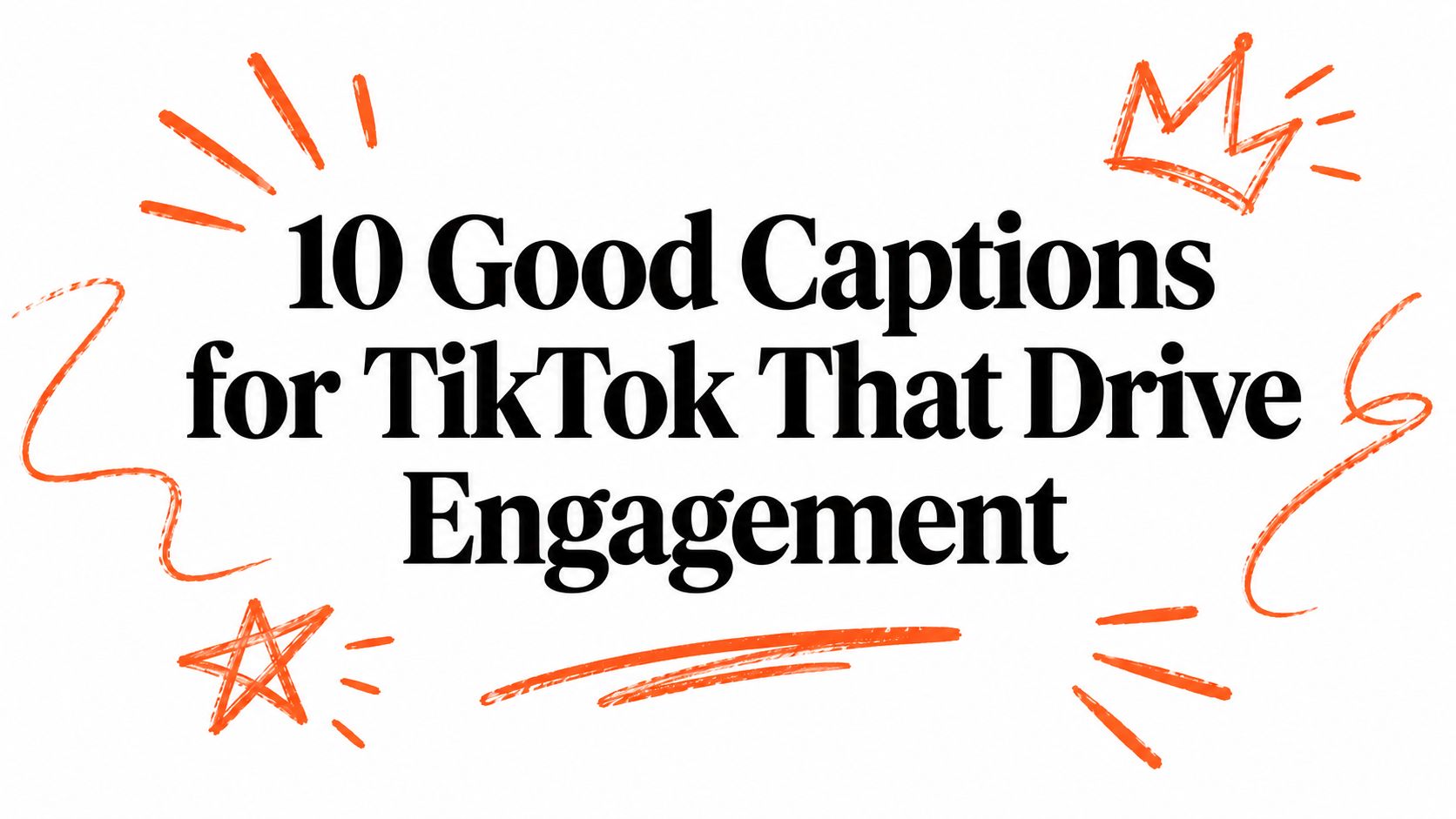 10 Good Captions for TikTok That Drive Engagement