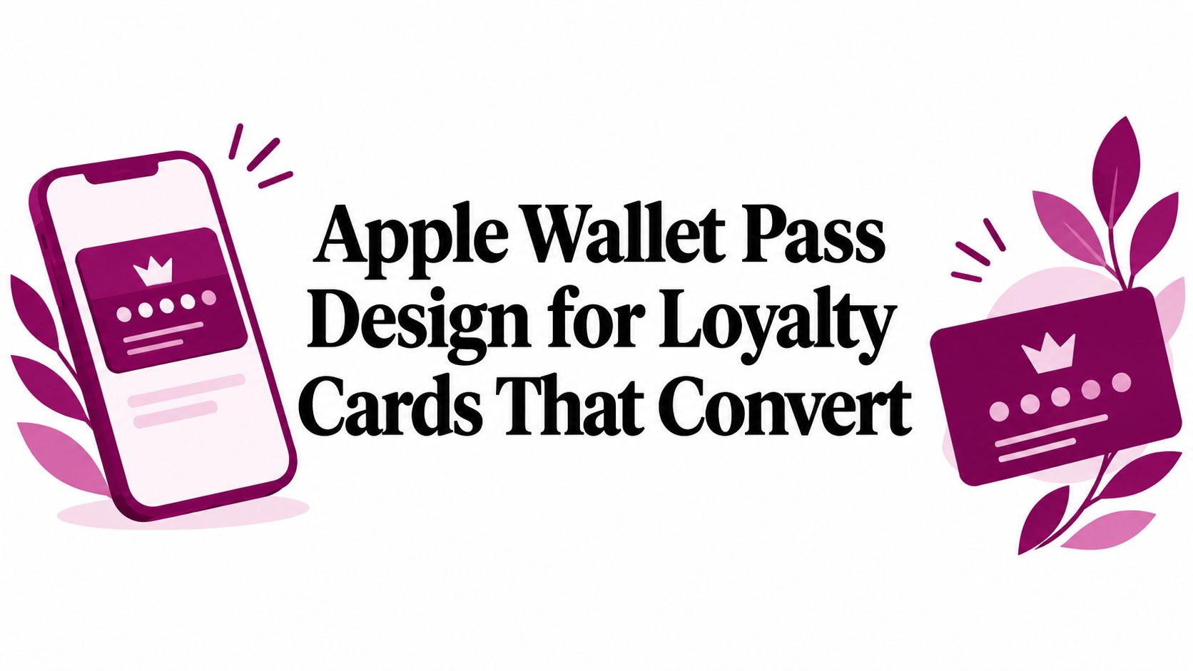 Apple Wallet Pass Design for Loyalty Cards That Convert