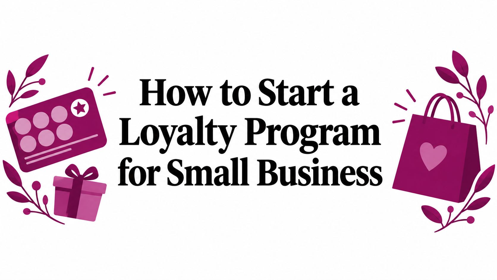 How to Start a Loyalty Program for Small Business