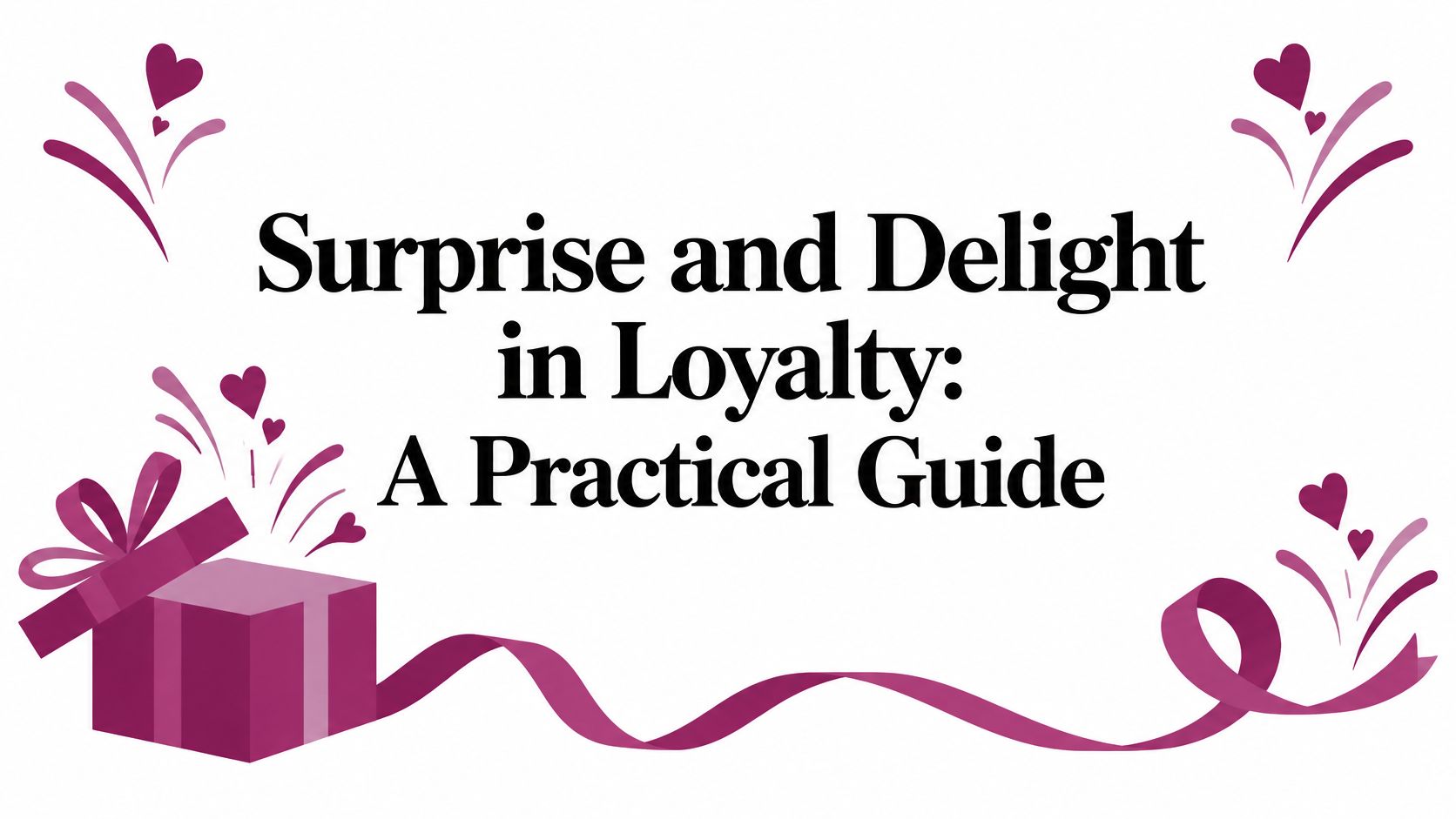 Surprise and Delight in Loyalty: A Practical Guide