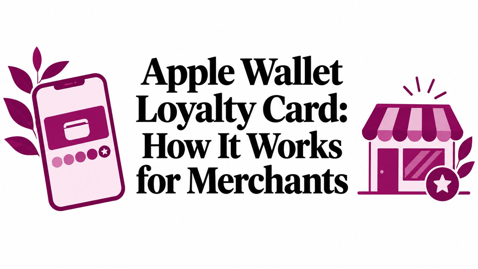Apple Wallet Loyalty Card: How It Works for Merchants