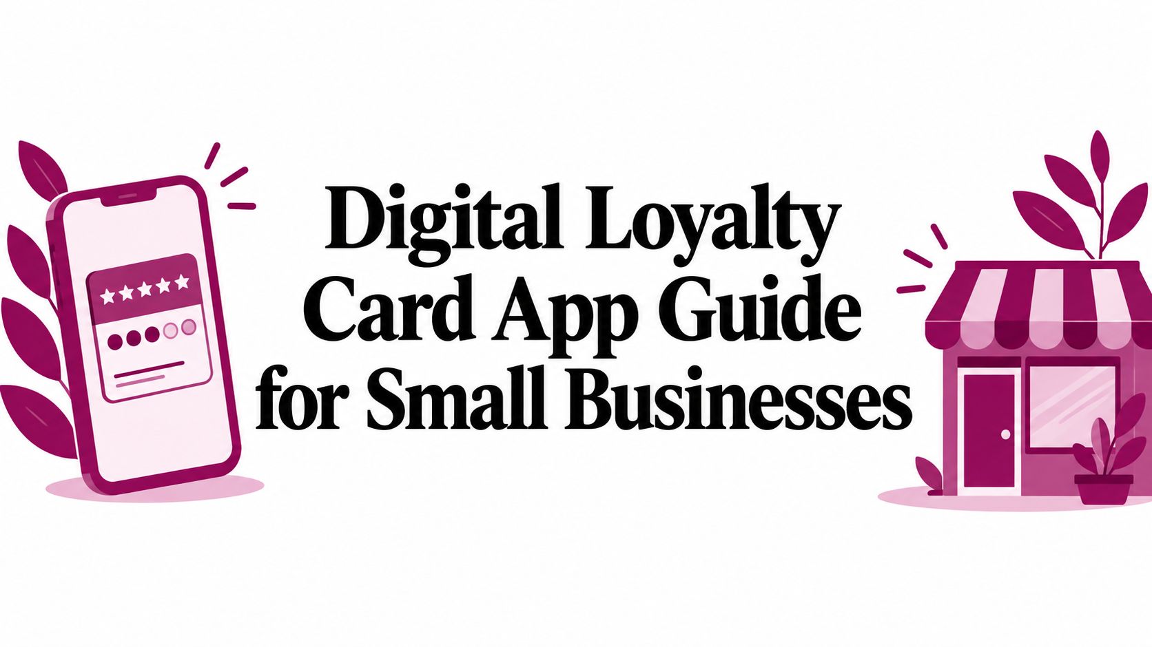 Digital Loyalty Card App Guide for Small Businesses