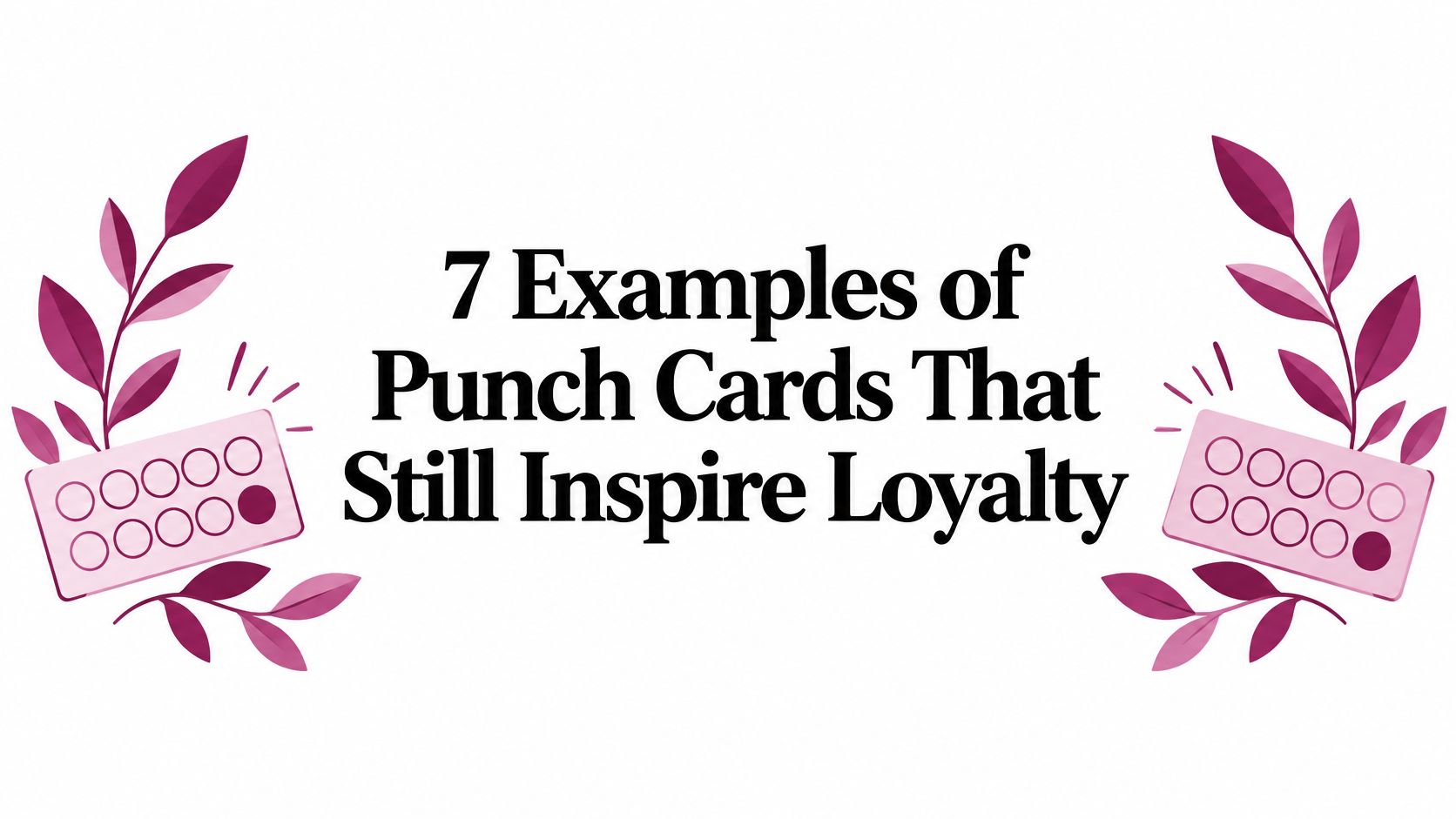 7 Examples of Punch Cards That Still Inspire Loyalty