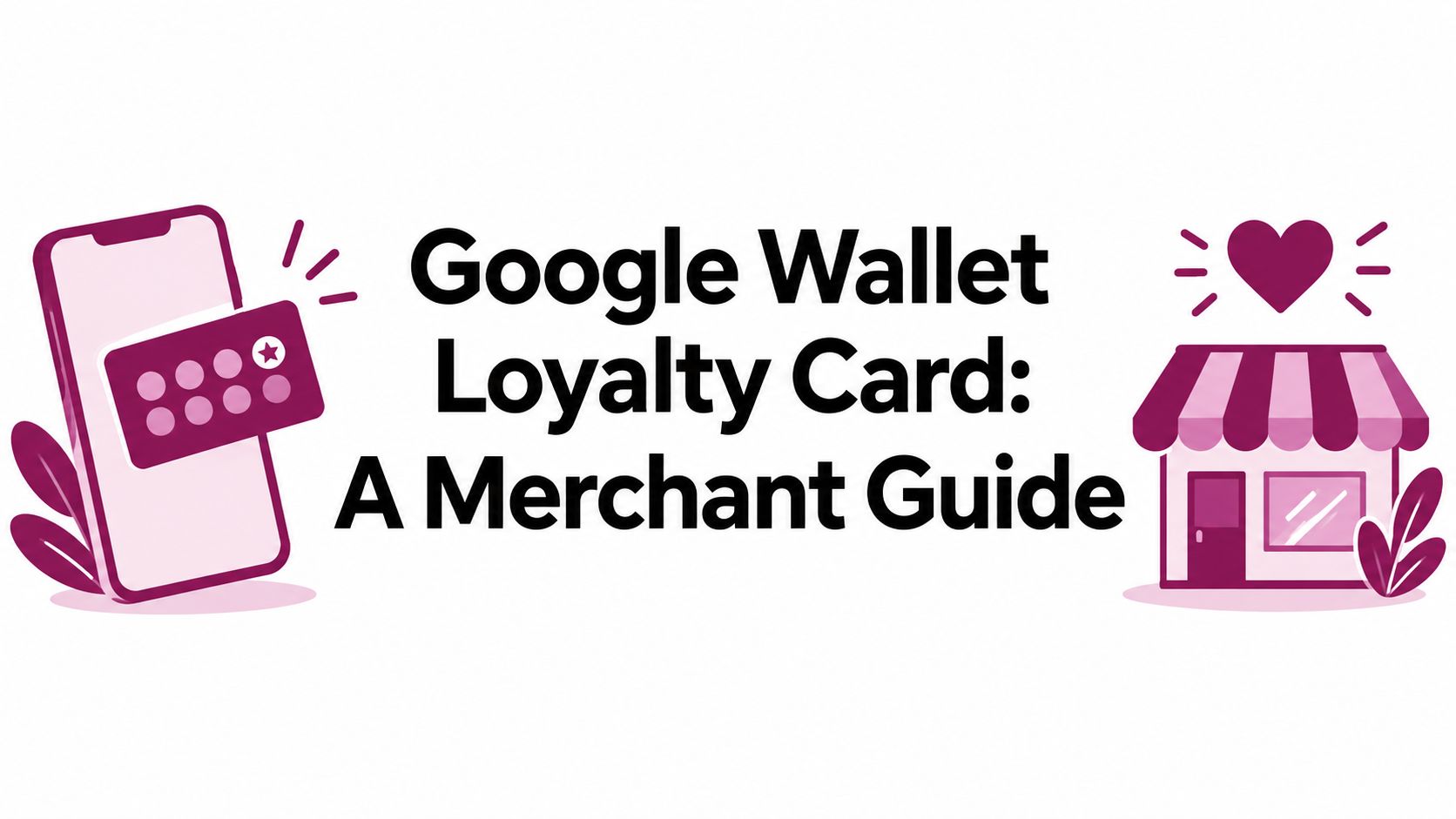 Google Wallet Loyalty Card: A Merchant Guide