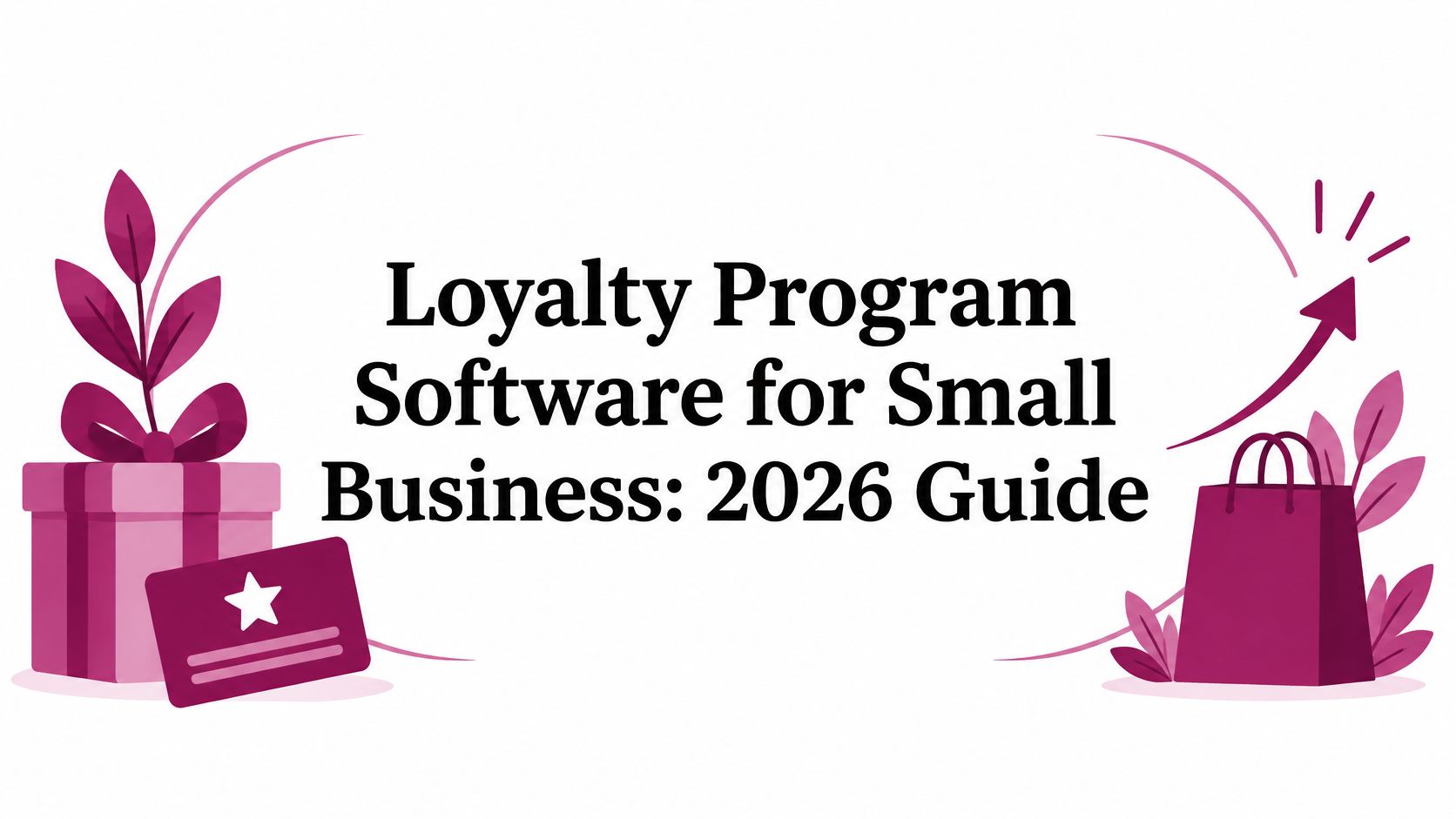Loyalty Program Software for Small Business: 2026 Guide