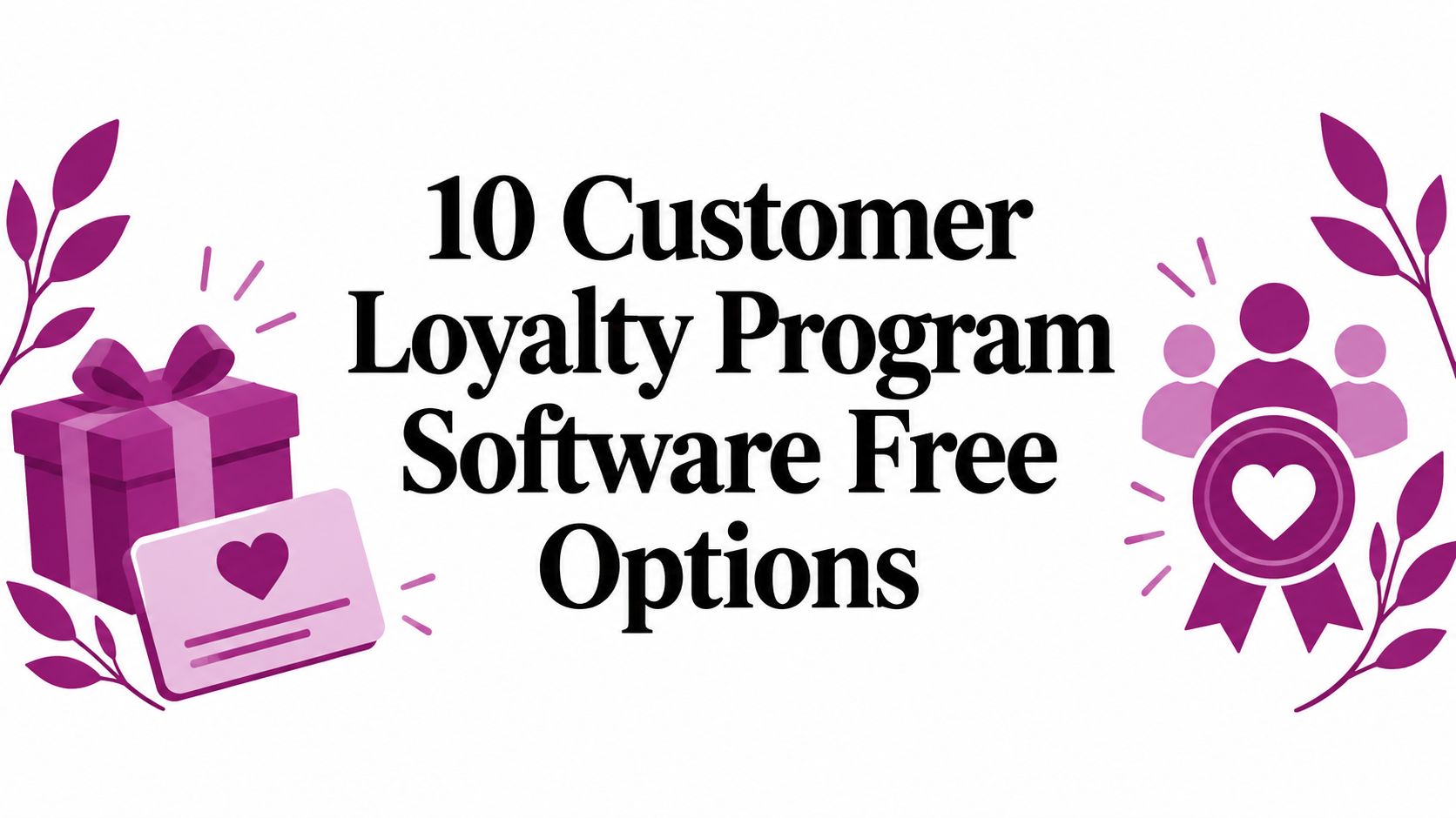 10 Customer Loyalty Program Software Free Options