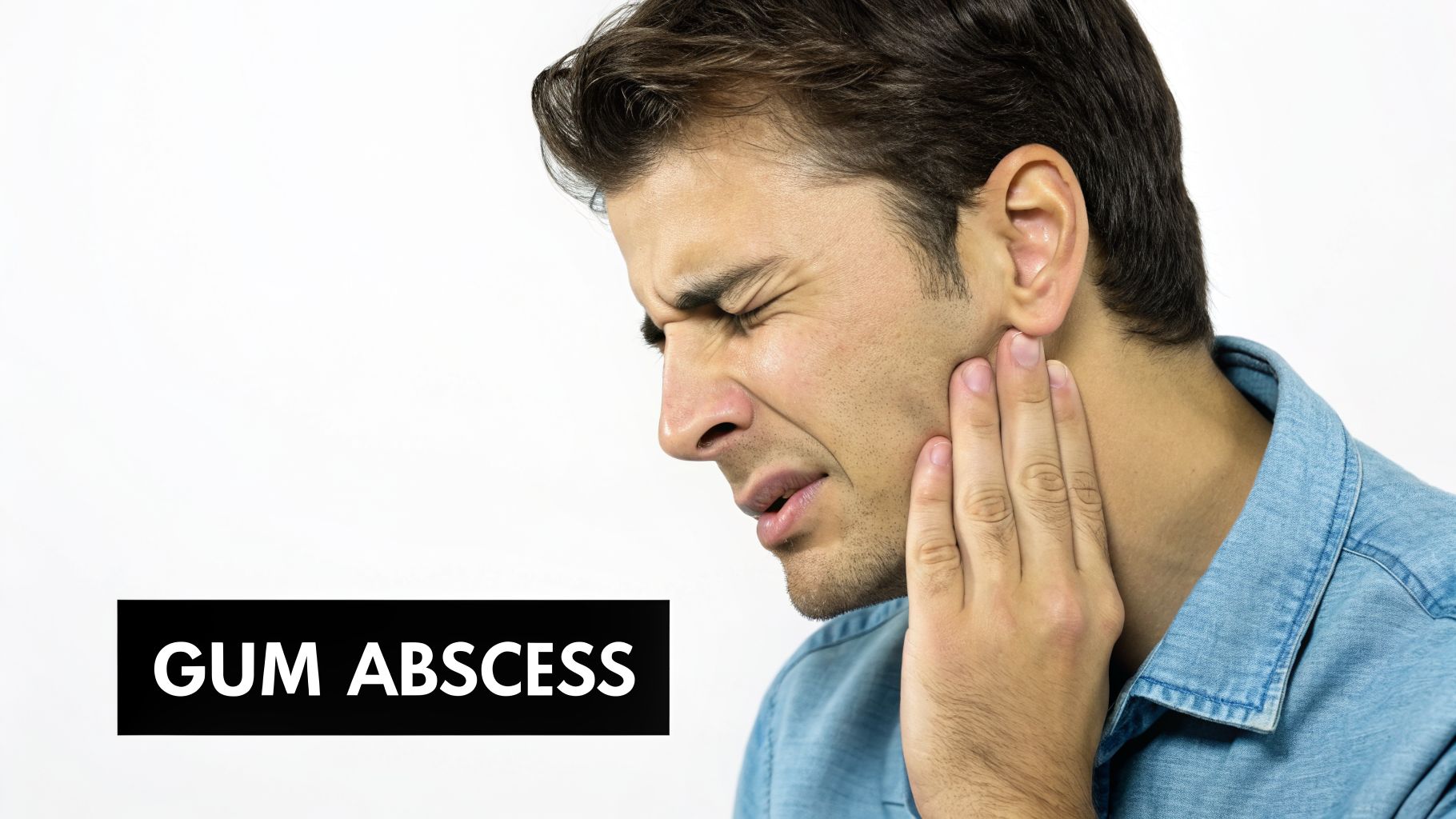 A man experiencing severe dental pain, holding his cheek, with text "GUM ABSCESS".