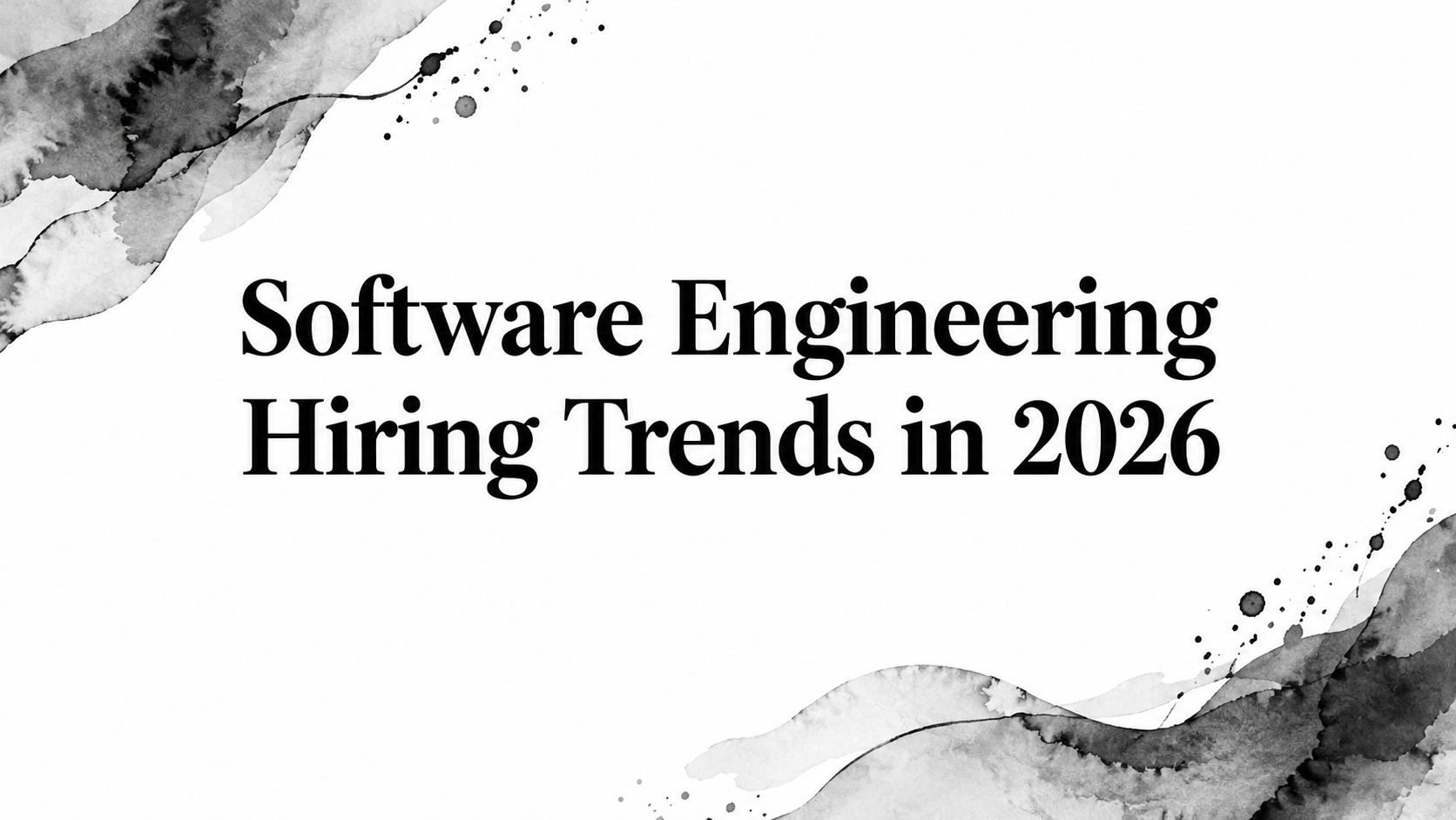 Software Engineering Hiring Trends in 2026