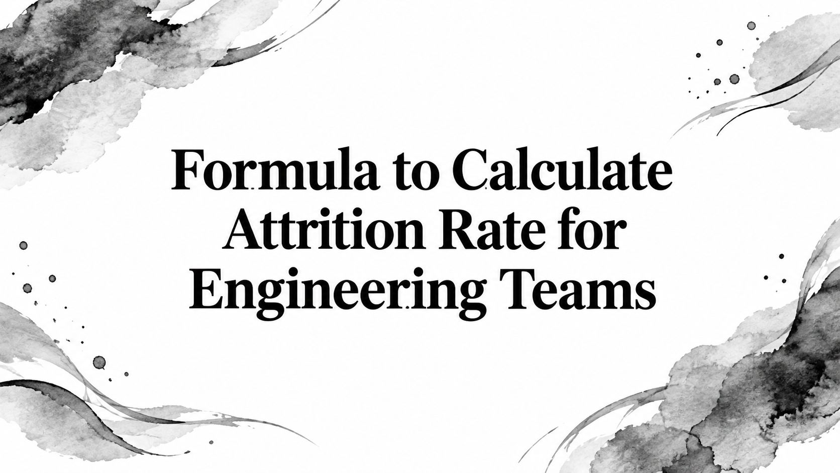 Formula to Calculate Attrition Rate for Engineering Teams