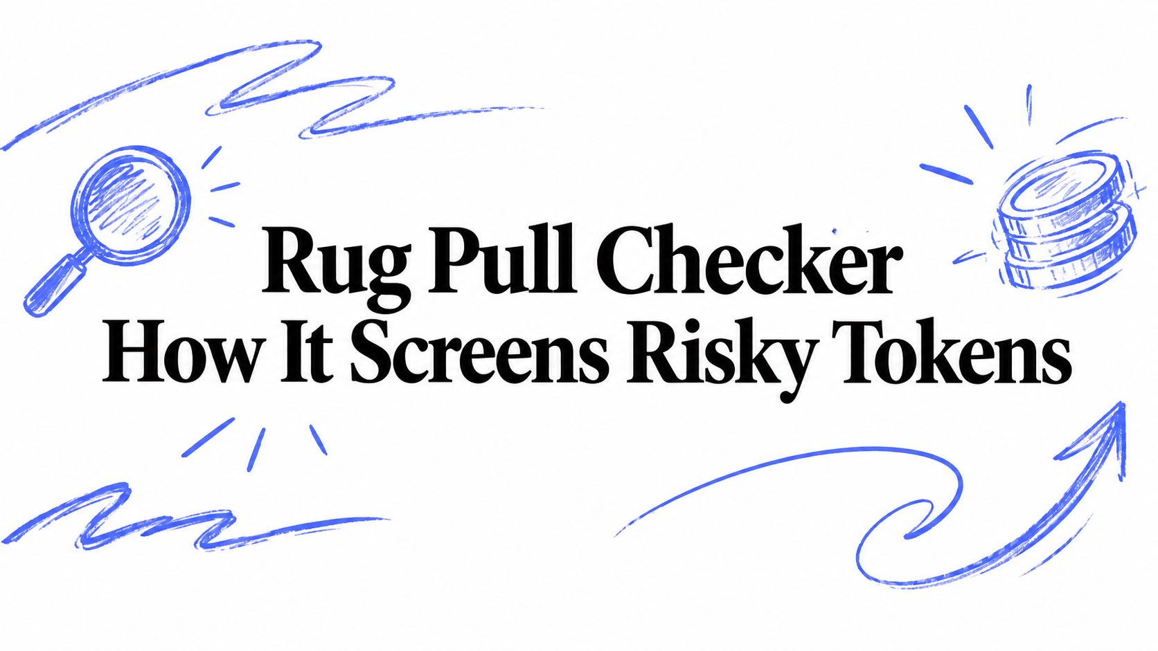 Rug Pull Checker How It Screens Risky Tokens