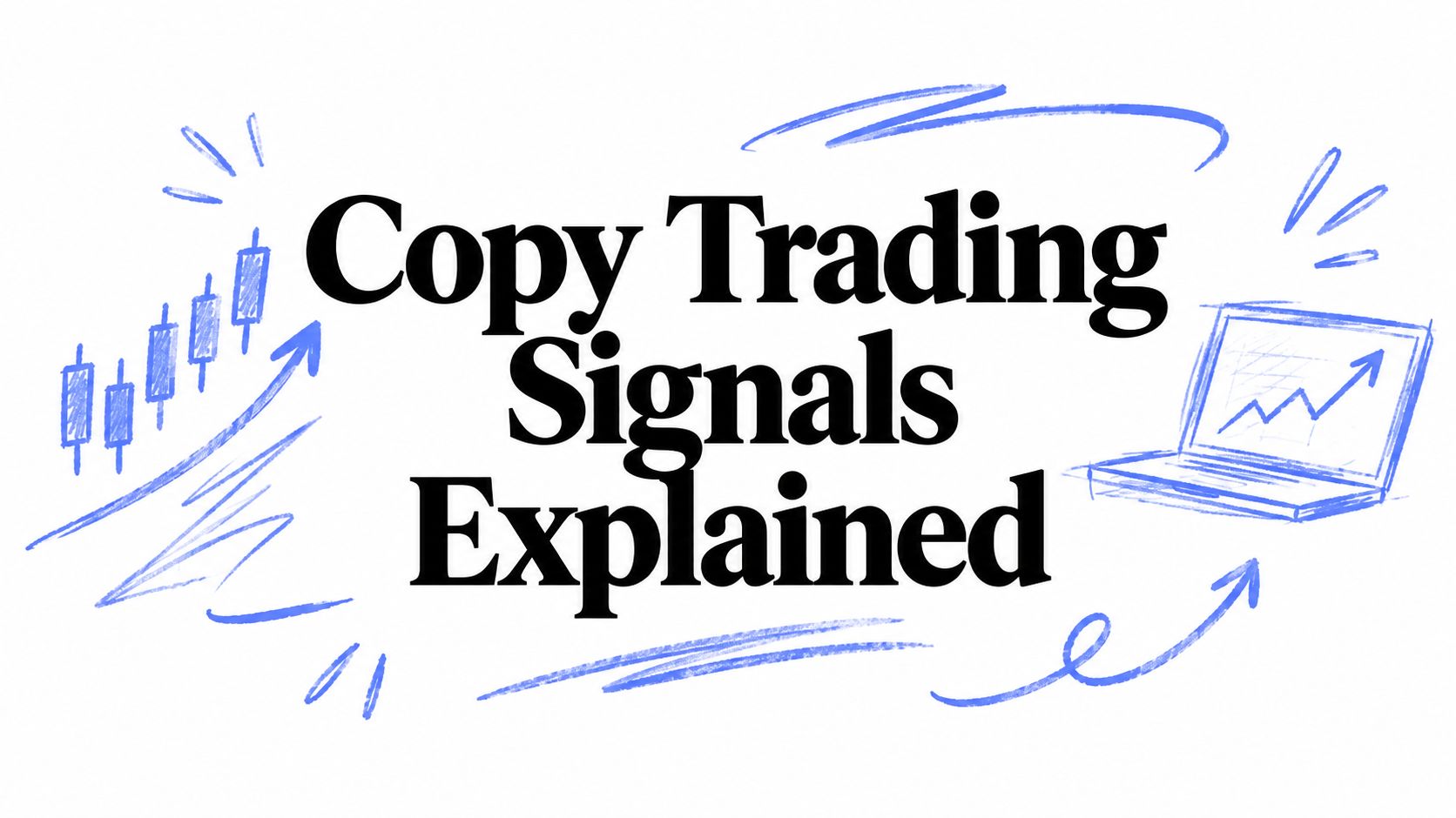 Copy Trading Signals Explained