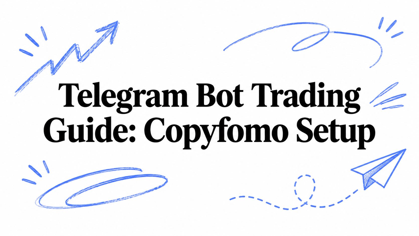Telegram Bot Trading Guide: copyfomo Setup
