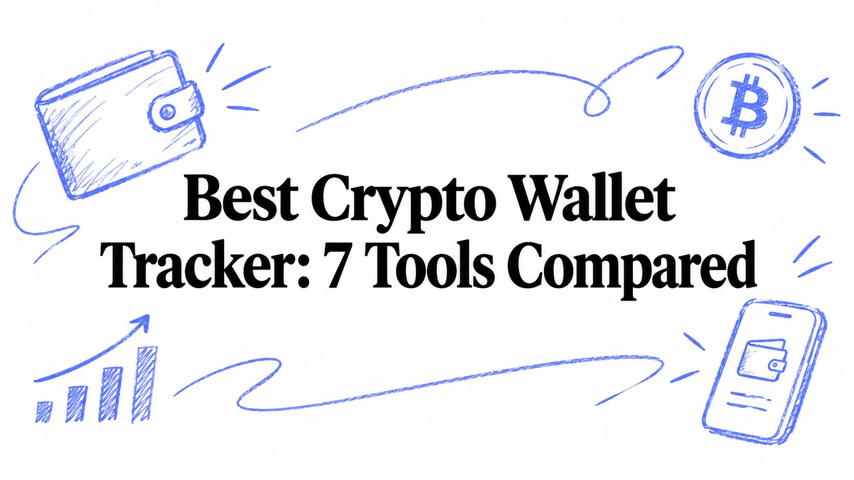 Best Crypto Wallet Tracker: 7 Tools Compared