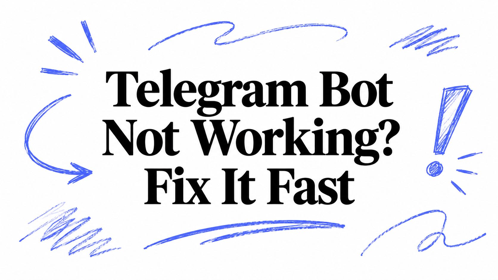 Telegram Bot Not Working? Fix It Fast