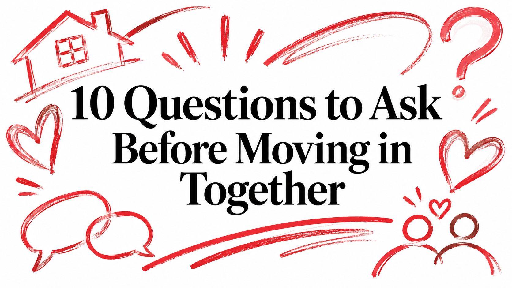 10 Questions to Ask Before Moving in Together