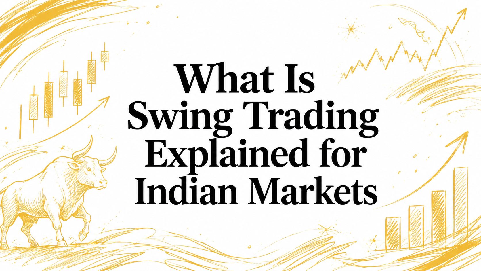 What Is Swing Trading Explained for Indian Markets