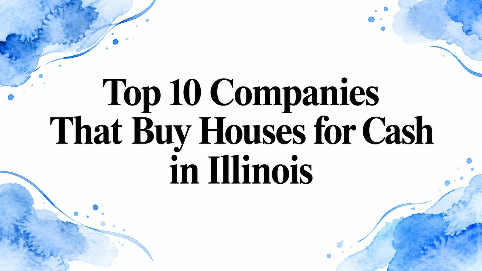 Top 10 Companies That Buy Houses for Cash in Illinois