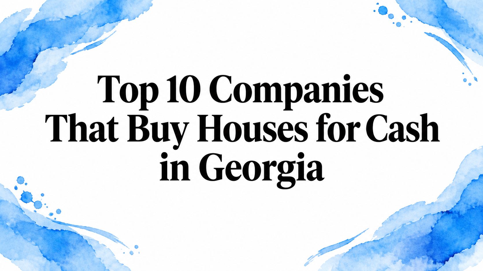 Top 10 Companies That Buy Houses for Cash in Georgia