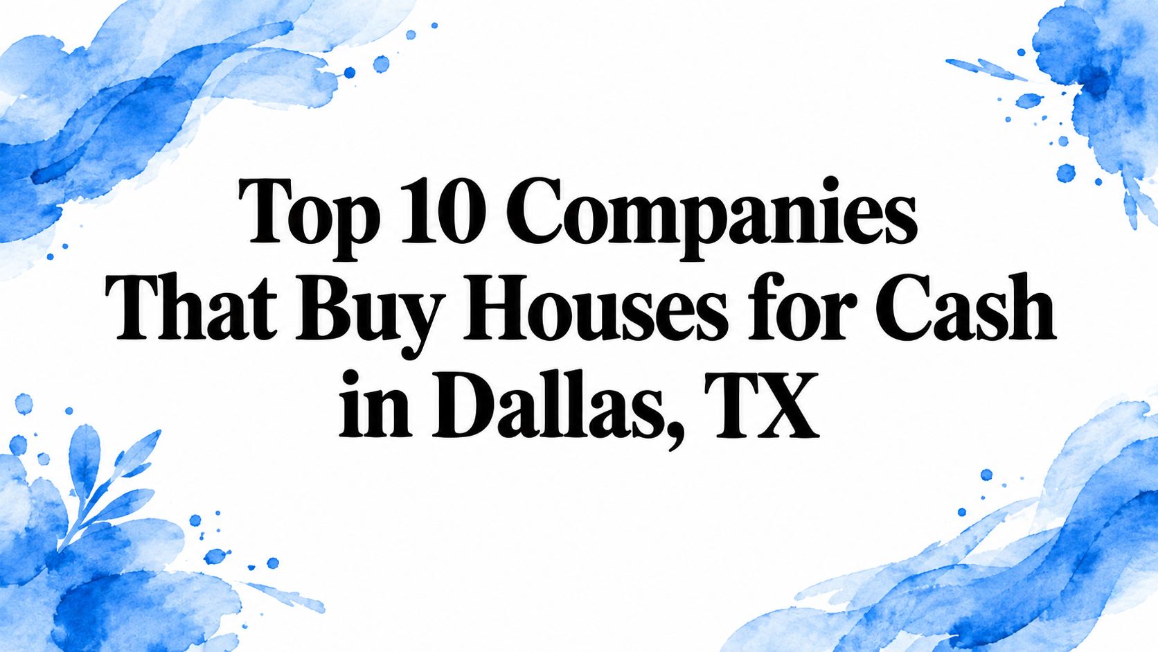 Top 10 Companies That Buy Houses for Cash in Dallas, TX