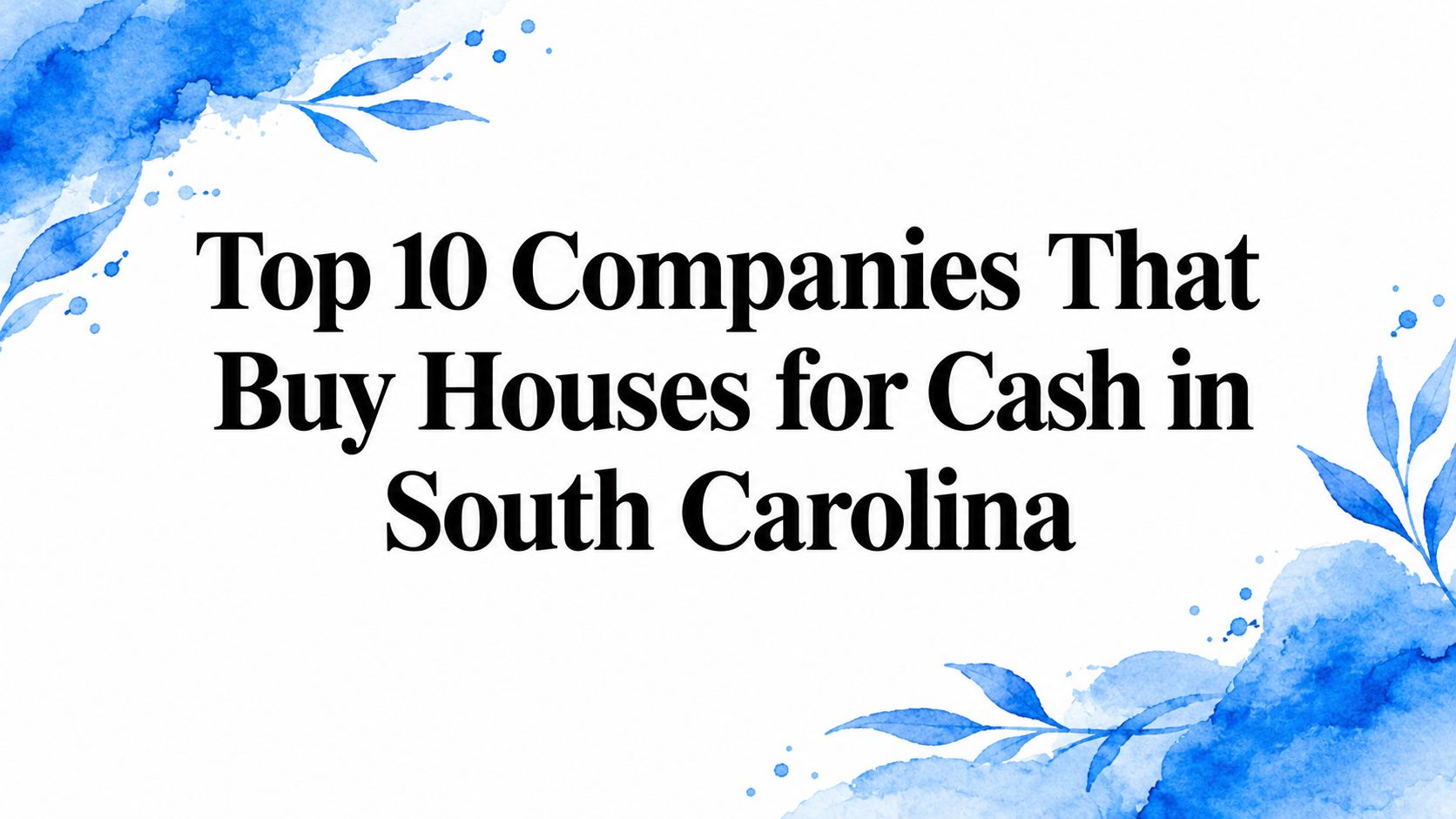 Top 10 Companies That Buy Houses for Cash in South Carolina