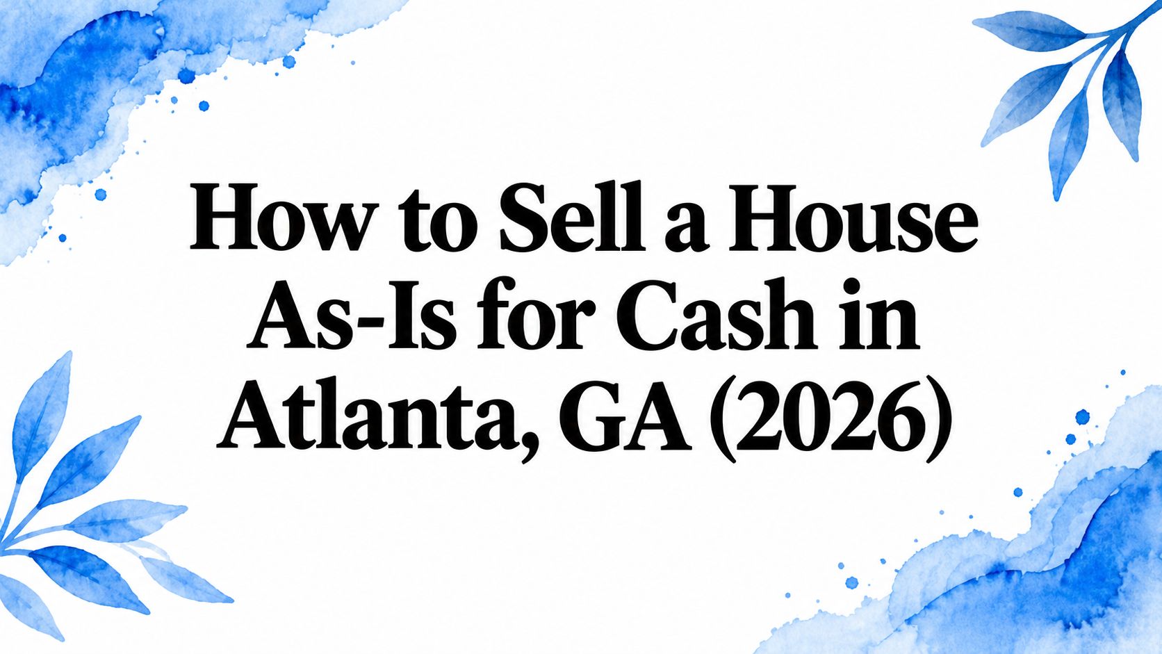 How to Sell a House As-Is for Cash in Atlanta, GA (2026)