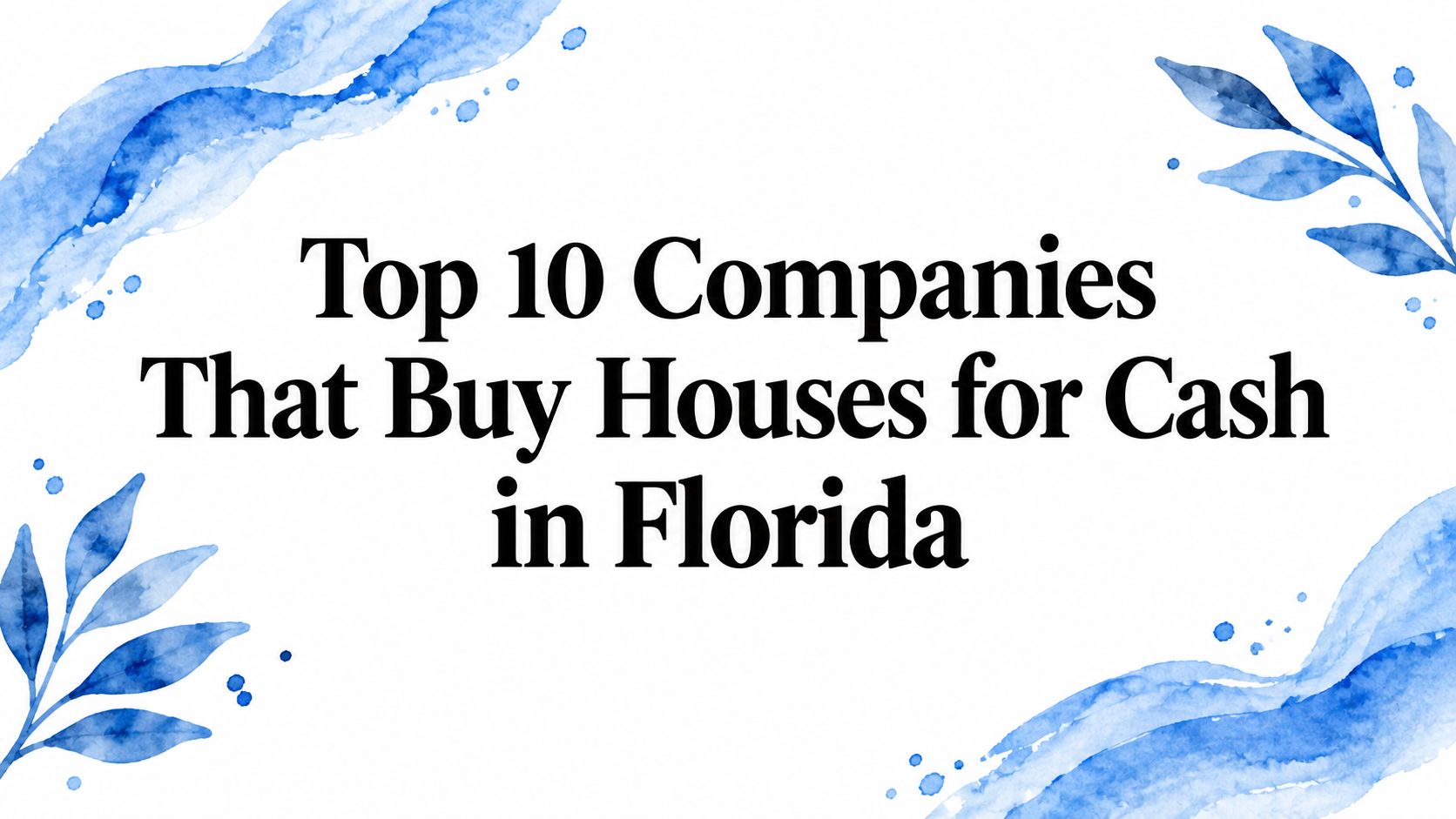 Top 10 Companies That Buy Houses for Cash in Florida